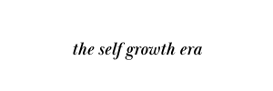 The Self Growth Era